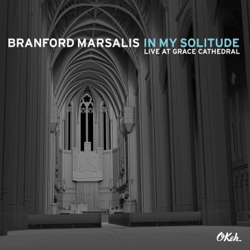 In My Solitude: Live at Grace Cathedral | Branford Marsalis